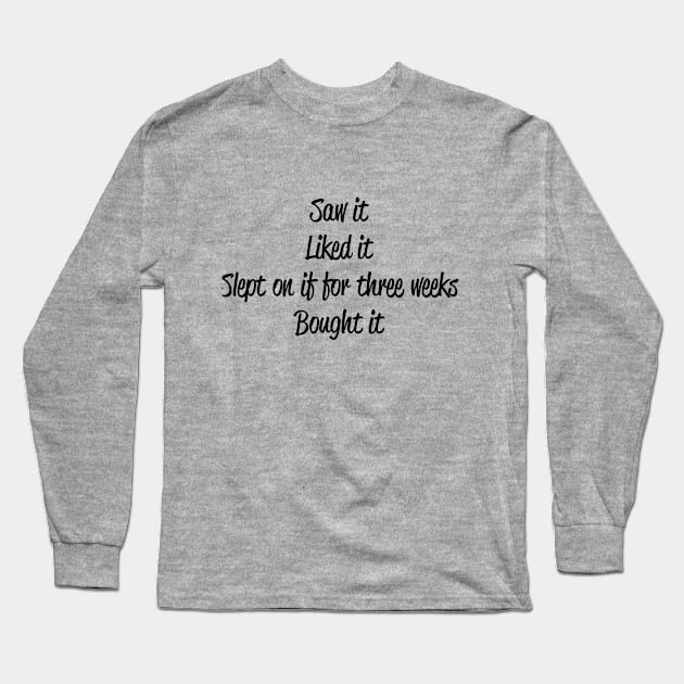 Bought It Long Sleeve T-Shirt by FontfulDesigns